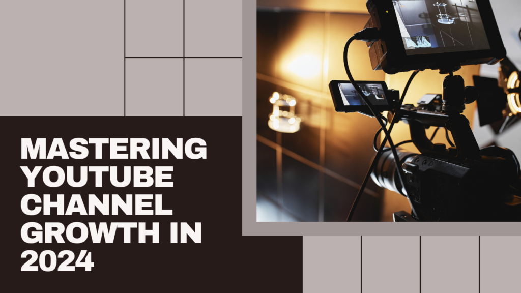 Mastering Youtube Channel Growth in 2024 - Introduction: Mastering YouTube Channel Growth